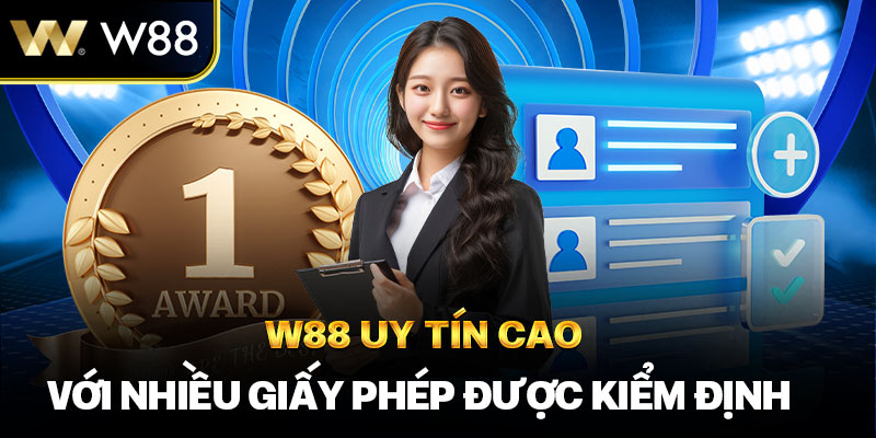 W88 Uy Tín Cao, Với Nhiều Giấy Phép Được Kiểm Định